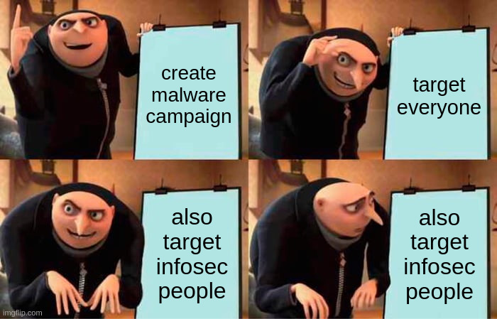 Meme: targeting infosec people with a malware campaign is not the best idea